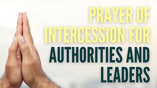 Prayer of Intercession for Authorities and Leaders