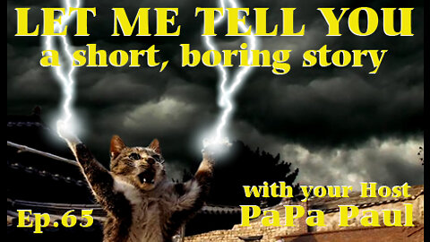 LET ME TELL YOU A SHORT, BORING STORY EP.65 (Lightning Strikes/If I Were King/What the Hell)
