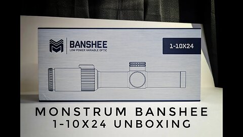 Monstrum Banshee 1-10X24 Unboxing