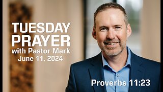 Tuesday Prayer with Pastor Mark (6/11/24)