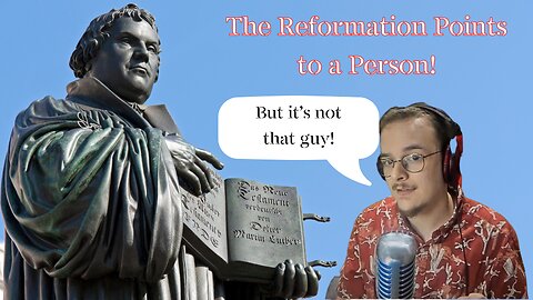 Why the Reformation?