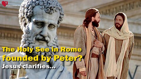 The Holy See in Rome founded by Peter?... Jesus clarifies ❤️ The Order in the Household of God