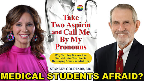 Culture War | Medical Students Afraid to Speak? | Guest: Dr. Stanley Goldfarb | Part 2 | Do No Harm | Take Two Aspirin And Call Me By My Pronouns