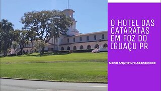 O HOTEL DAS CATARATAS DE FOZ DO IGUAÇU