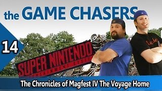 The Game Chasers Ep 14 - The Chronicles of Magfest IV The Voyage Home