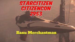 Star Citizen | CitizenCon 2953 | Banu Merchantman