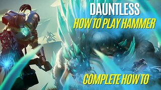 Dauntless How to Play Hammer Guide 2023