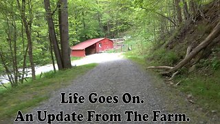 An Update On The Farm. The Grass Still Grows, And Life Goes On As I Start To Heal Up.
