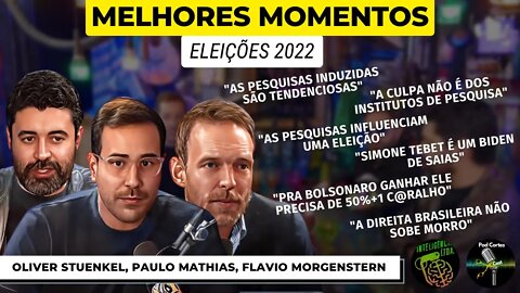MELHORES MOMENTOS OLIVER STUENKEL, PAULO MATHIAS, FLAVIO MORGENSTERN (ELEIÇÕES 2022) - Int. Ltda.