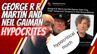 GEORGE R R MARTIN AND NEIL GAIMAN ARE HYPOCRITES