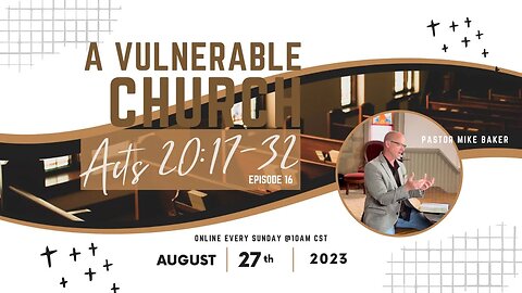 The Church The World Needs Now - Episode #16 - A Vulnerable Church - Acts 20:17-32 #churchonline