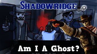 Shadowridge - Am I A Ghost?