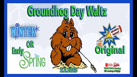 Groundhog Day Waltz 2.2.23 - Original Lyrics and Music by Whiskey Reload