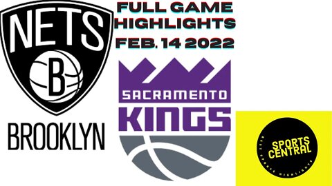 Sacramento Kings VS. Brooklyn Nets game highlights 2/14/22