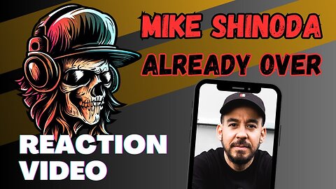 Mike Shinoda - Already Over - Reaction by a former Rock DJ + My Linkin Park Story