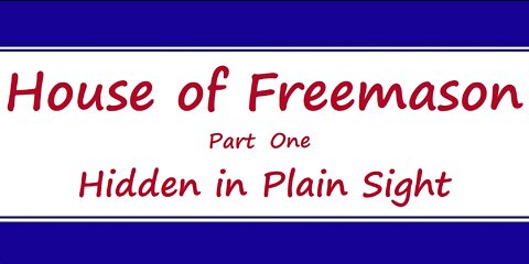 House of Freemason - Part 1 - Hidden in Plain Sight