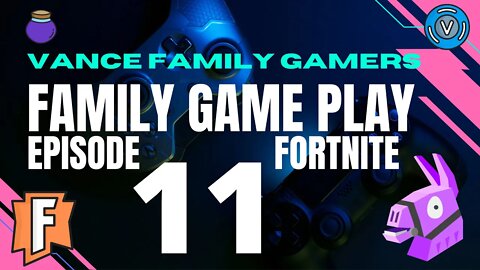 Fortnite | Family Game Play | Episode 11