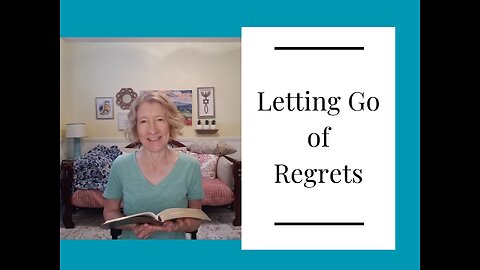 Letting Go of Regrets
