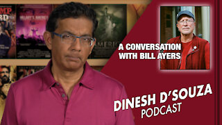 A CONVERSATION WITH BILL AYERS Dinesh D’Souza Podcast Ep42