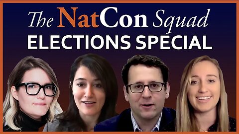 ELECTIONS SPECIAL | The NatCon Squad | Episode 89