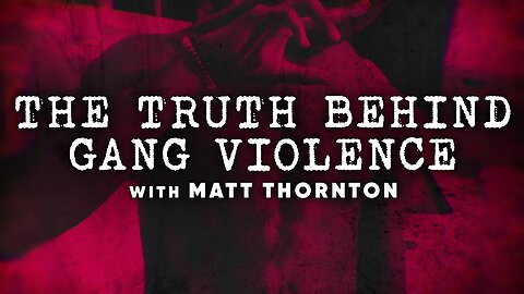 The Truth Behind Gang Violence | Matt Thornton (Episode 7)
