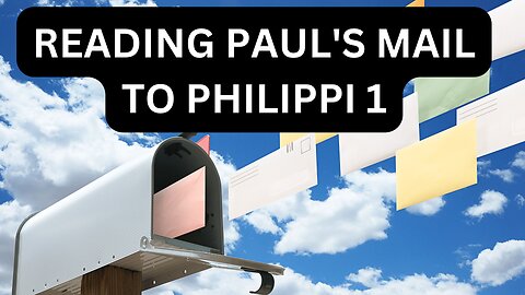 Reading Paul's Mail - Philippians Unpacked - Episode 1: Imprisoned For Christ