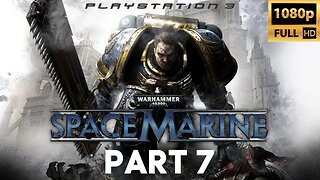 Warhammer 40,000: Space Marine Walkthrough Gameplay Part 7 | PS3 (No Commentary Gaming)