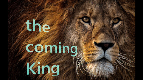 The Coming King( The love of God will rule through Jesus Christ)