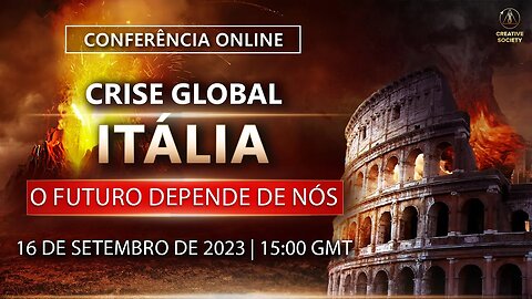 CRISE GLOBAL. ITÁLIA. O FUTURO DEPENDE DE NÓS | Conferência online. 16 de setembro de 2023