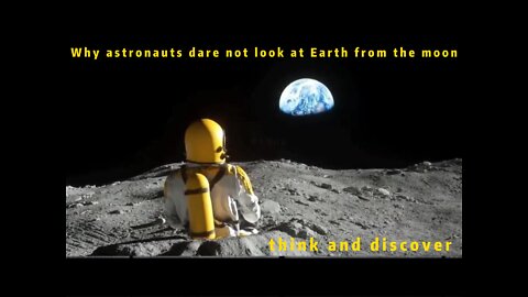 Why astronauts dare not look at Earth from the moon