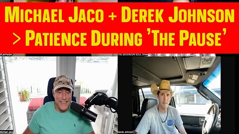 Derek Johnson & Michael Jaco HUGE INTEL > Patience During 'The Pause'