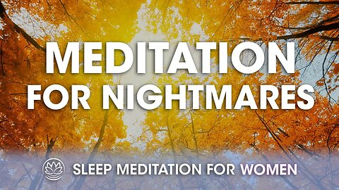 When Nightmares Creep In | Sleep Meditation for Women