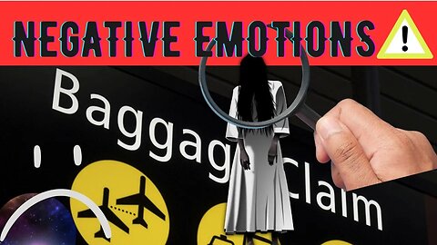 Negative Emotions Baggage Claim