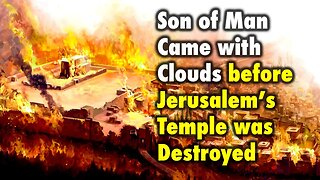 Son of Man Came with Clouds before Jerusalem's Temple was Destroyed