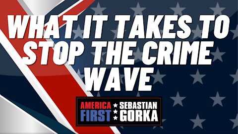 What it takes to stop the crime wave. Bernie Kerik with Sebastian Gorka