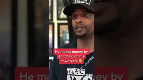 How He Makes Money By Snitching On His CoWorkers