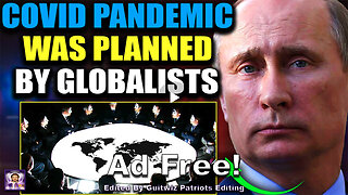 Russia Declares COVID Pandemic Was Strategic Operation To Control Humanity-Ad Free!