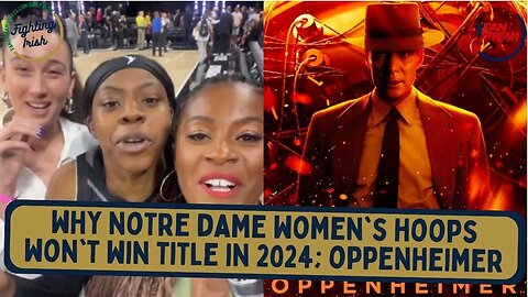 Why #NotreDame Women's Hoops Won't Win a Title in 2024; #Oppenheimer