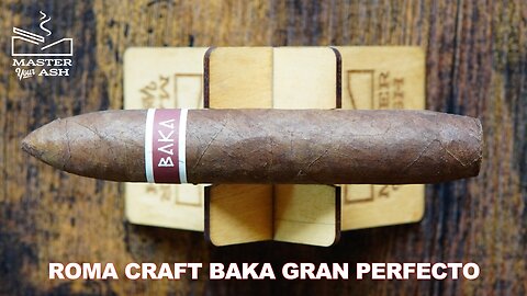 RoMa Craft Baka Gran Perfecto Cigar Review