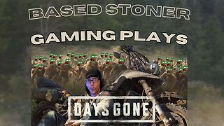 getting stoned and playin days gone.. let's go! p2