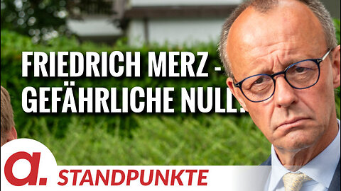 Friedrich Merz – auch eine gefährliche Null? | Von Uwe Froschauer