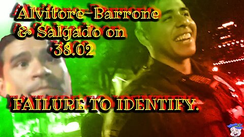 NEVER B4 RELEASED - Alvitore-Barrone & Salgado on 38.02 FAILURE TO IDENTIFY. - June 28, 2019