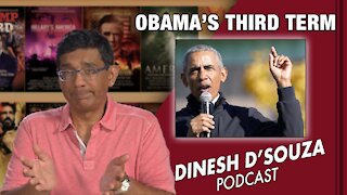 OBAMA’S THIRD TERM Dinesh D’Souza Podcast Ep 133