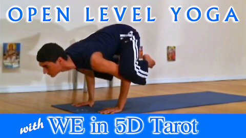 Open Level Yoga ༀ with WE in 5D Tarot