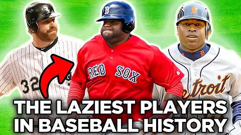 The Laziest Players in Baseball History