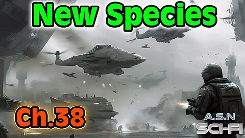 The New Species ch.38 of ?? | HFY | Science fiction Audiobook