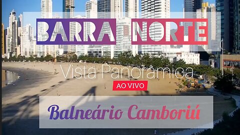 Barra norte – Balneário Camboriú AO VIVO 10/07/23