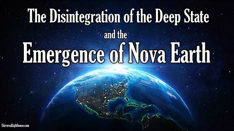 The Disintegration of the Deep State and the Emergence of Nova Earth