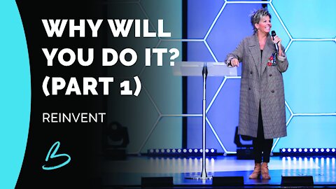 Reinvent | Why Will You Do It? (Part 1)