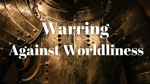 James 4:1-10 (Teaching Only), “Warring Against Worldliness"